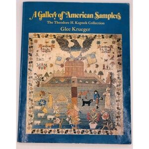A Gallery of American Samplers : The Theodore H Kapnek Collection Softcover Boo